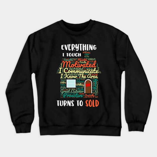 Everything I Touch Turns To Sold Word Cloud Real Estate Crewneck Sweatshirt by Rosemarie Guieb Designs